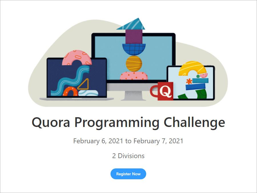 Quora Programming Challenge, 2 Divisions, register now.