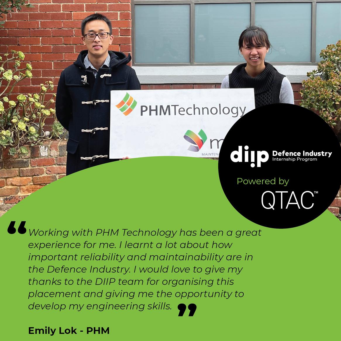 Working with PHM Technology has been a great experience for me. I learnt a lot about how important reliability and maintainability are in the defence industry. I would love to give my thanks to the DIIP team for organising this placement and giving me the opportunity to develop my engineering skills. Emily Lok
