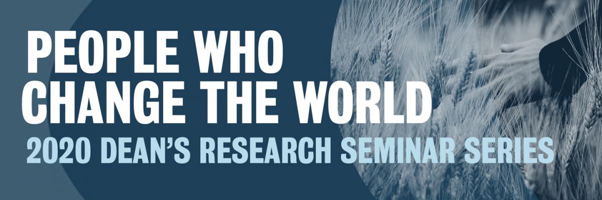 Dean's Research Seminar Series: People who change the world