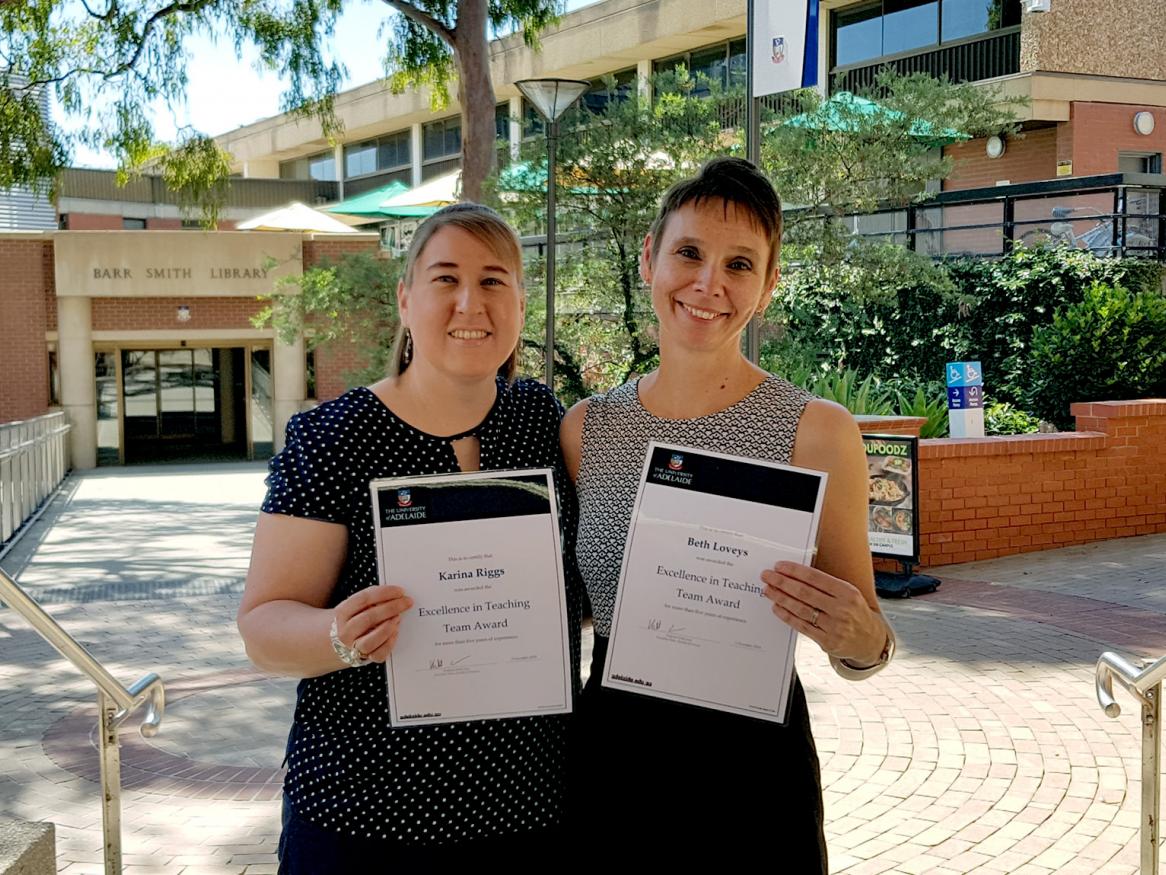 Dr Karina Riggs and Dr Beth Loveys from the School of Agriculture, Food and Wine have won the Excellence in Teaching Award (5+ experience)